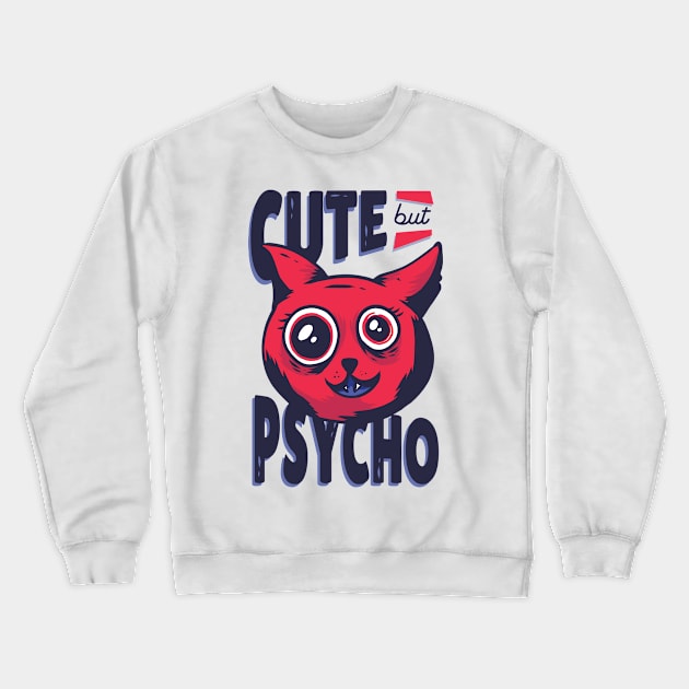 Cute but psycho Crewneck Sweatshirt by LR_Collections